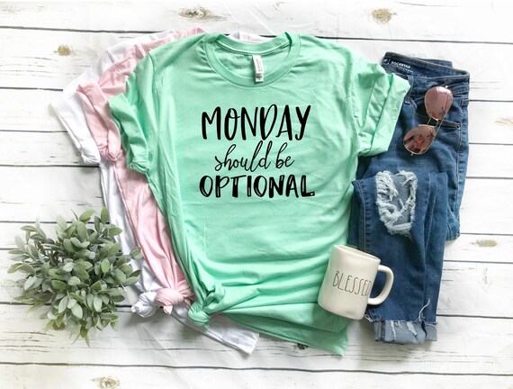 Monday Should Be Optional T shirt Monday Shirt Weekend Shirt Workout Shirt Lounge Shirt Custom Tee Graphic Tee Etsy Ireland