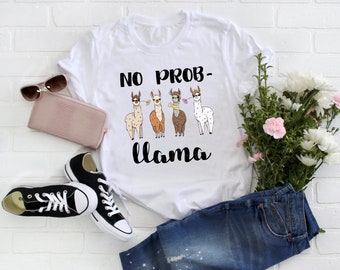 Llama Shirt | No Prob-llama Shirt | Funny Shirt | Graphic Tee | Animal Shirt | Cute Shirt