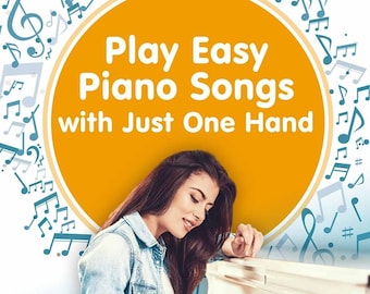 Play Easy Piano Songs with just One Hand: Beginner Piano Book for all Ages [Digital e-book]