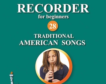 Recorder for Beginners. 28 Traditional American Songs: Easy Solo Recorder Songbook [Digital e-book]