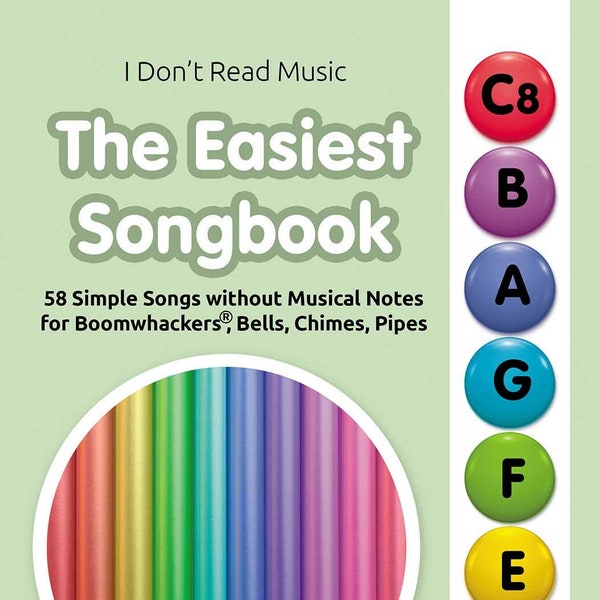 The Easiest Songbook. 58 Simple Songs without Musical Notes for Boomwhackers®, Bells, Chimes, Pipes: Just Follow the Color Circles [Digital]