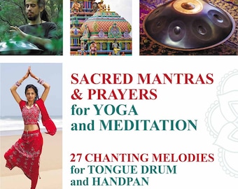 Sacred Mantras & Prayers for Yoga and Meditation: 27 Chanting Melodies for Tongue Drum and Handpan [Digital e-book]