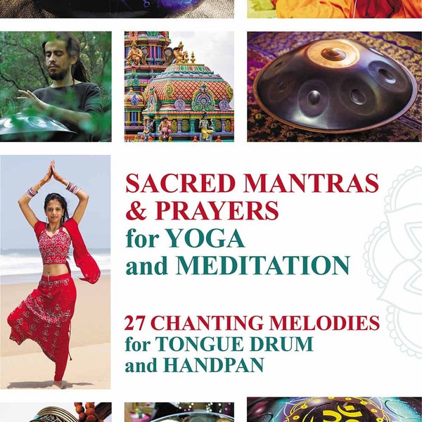 Sacred Mantras & Prayers for Yoga and Meditation: 27 Chanting Melodies for Tongue Drum and Handpan [Digital e-book]