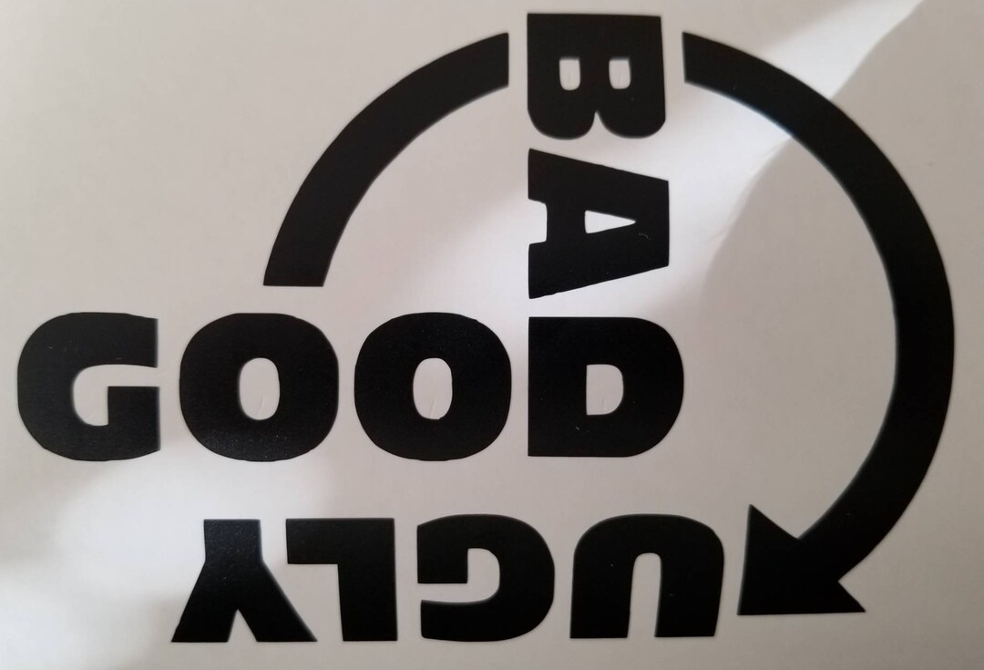 5 Inch Wide Good Bad Ugly Rollover Vinyl Decal - Etsy