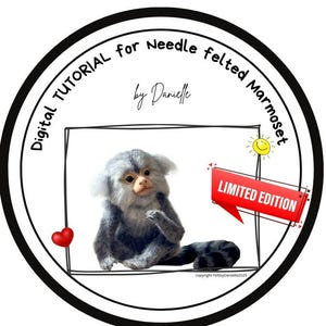 May include: A digital tutorial for needle felted marmoset, showing a grey and white felted marmoset. The image includes a red "LIMITED EDITION" banner and the text "by Danielle" in a circular design with a heart and sun.