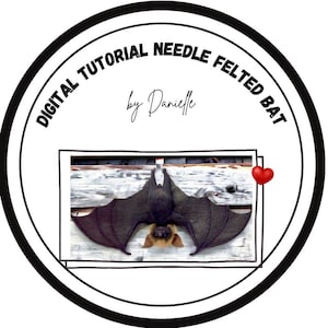 May include: A digital tutorial for a needle felted bat is featured in a circular design. The image shows a felted bat with outstretched wings. The text reads "DIGITAL TUTORIAL NEEDLE FELTED BAT" and "by Danielle". A small red heart is also included.