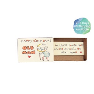 Boîte d'allumettes amusante pour carte d'anniversaire/ « Joyeux anniversaire vieil homme - Au moins, tu n'es pas aussi vieux que l'année prochaine »/ Joyeux anniversaire/ BD032