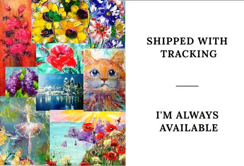May include: A collage of colorful paintings featuring sunflowers, poppies, a cat, a cityscape, a ballerina, and a seascape. The text "SHIPPED WITH TRACKING" and "I'M ALWAYS AVAILABLE" is visible on the right side of the image.