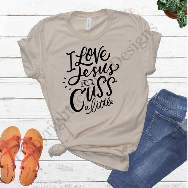 I Love Jesus But I Cuss A Little Tee, Ladies Graphic Tee, Graphic Tee, Christian Shirt, Christian Tee, Funny Christian Tee, Jesus T Shirt,