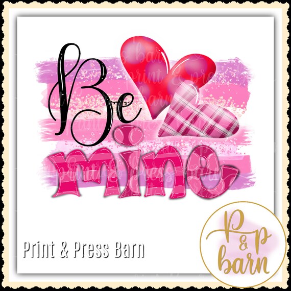 Download Valentine's Day Sublimation design Be Mine Sublimation | Etsy