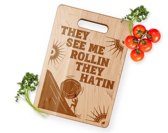 They see me rolling they hatin maple wood cutting board, walnut cheese board, wooden charcuterie board entrepreneur gift, serving breadboard