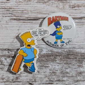 May include: Two Simpsons-themed pins. One pin features Bart Simpson with a skateboard and the text "I'M BART SIMPSON. WHO THE HELL ARE YOU?". The other pin says "BARTMAN AVENGER OF EVIL" with Bart as a superhero and the text "WATCH IT, DUDE".