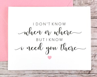 I Don't Know When or Where but I Know I Need You There Card, Bridesmaid Proposal Card, Bridesmaid Card, Maid of Honor Card - (FPS0059)