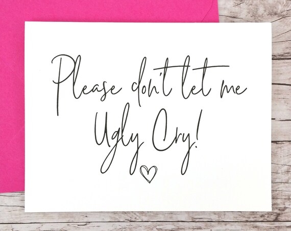 Please Don't Let Me Ugly Cry Card (FPS0061)