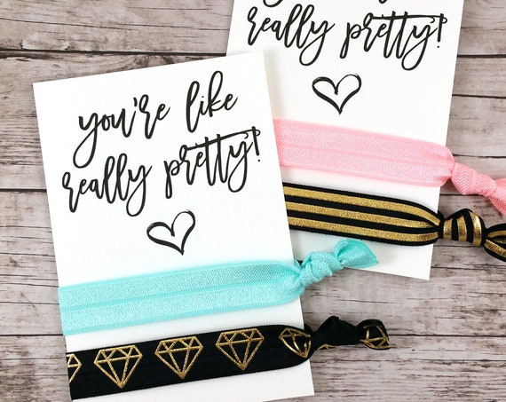 You're Like Really Pretty Hair Ties (FPSHT14)