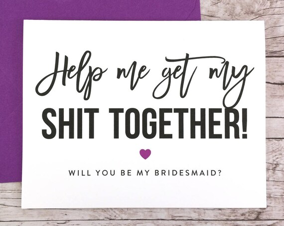 Help Me Get My Shit Together Card Funny Bridesmaid Proposal (FPS0025)
