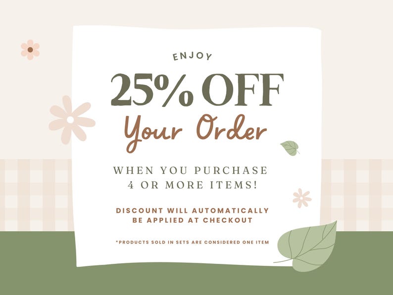 Op de afbeelding: Advertentie met een cr&egrave;mekleurige achtergrond en bloemaccenten. De tekst luidt "ENJOY 25% OFF Your Order" bij aankoop van 4 of meer artikelen. De korting wordt automatisch toegepast bij het afrekenen. Producten die in sets worden verkocht, tellen als &eacute;&eacute;n artikel.