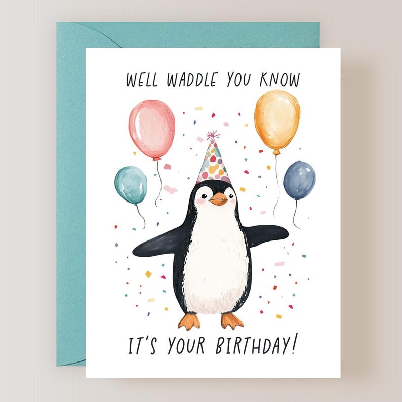 May include: A birthday card featuring a penguin wearing a party hat and surrounded by confetti and balloons. The card reads "Well waddle you know, it's your birthday!"