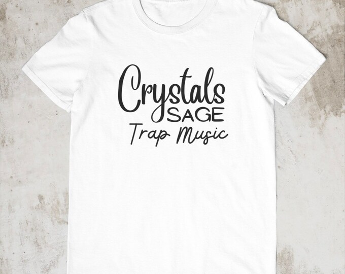 Featured listing image: Crystals, Sage and Trap Music t-shirt