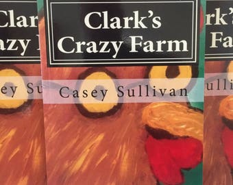 Clark’s Crazy Farm Children’s Book by Casey Sullivan