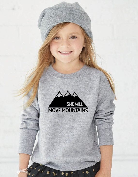 Girls Mountain Sweatshirt She Will Move Mountains Tee