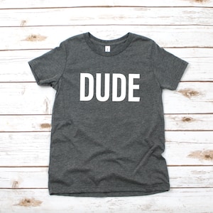 Dude Shirt, Boys Dude Shirt / Dude T Shirt / Dude Clothing / Dude shirt for boys / boys dude shirt / DUDE