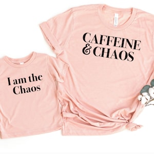 Mommy and Me Shirts, I am the chaos tee shirt, Caffeine and Chaos Shirt, mommy and me caffeine and chaos, Caffeine & Chaos, I am the Chaos