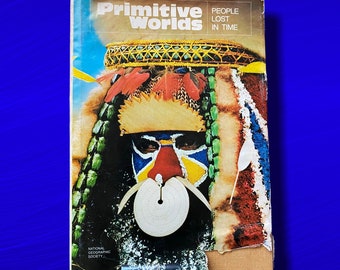 Primitive Worlds People Lost in Time 1973 The National Geographic Society Hardback Book