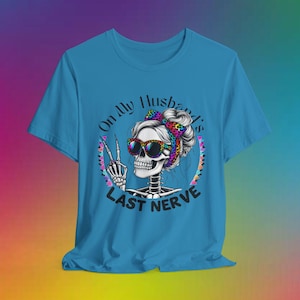 On My Husbands Last Nerve Tee, Bella Canvas Unisex Jersey Short Sleeve Shirt