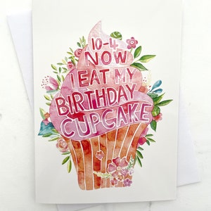 Carte Joyeux anniversaire 10-4 Maintenant, je mange mon petit gâteau d'anniversaire
