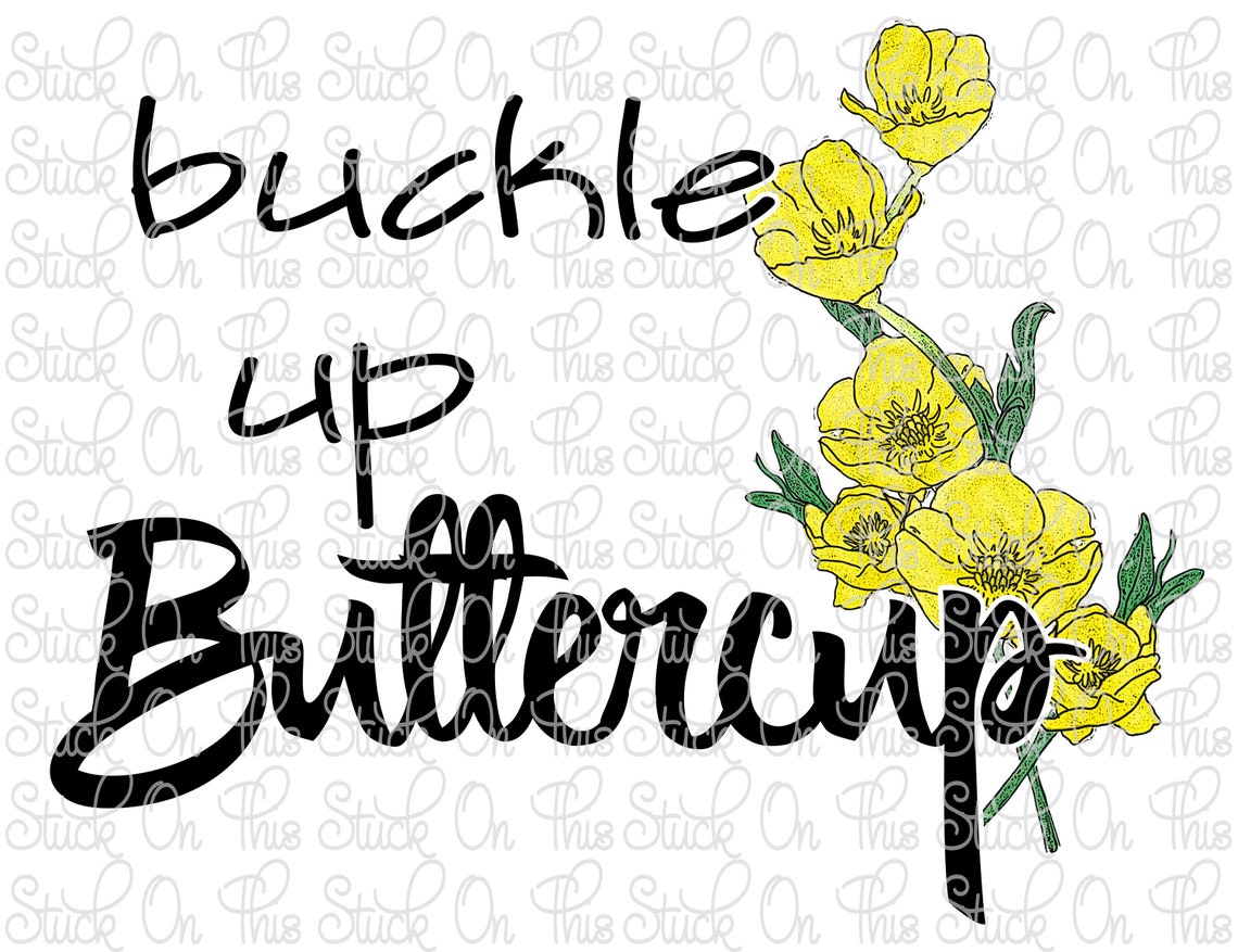 Buckle Up ButtercupPNG digital Instant Download Etsy