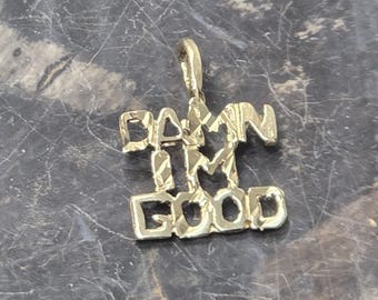 14k Yellow Gold Damn Im Good Novelty Word Charm Pendant