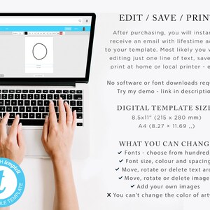 May include: A laptop computer screen displaying a digital template with a circle in the center. The text "EDIT/SAVE/PRINT" is displayed above the laptop. The text "DIGITAL TEMPLATE SIZES" is displayed below the laptop. The text "8.5x11" (215 x 280 mm)" and "A4 (8.27 x 11.69)" is displayed below the text "DIGITAL TEMPLATE SIZES". The text "WHAT YOU CAN CHANGE" is displayed below the text "DIGITAL TEMPLATE SIZES". The text "Fonts - choose from hundreds", "Font size, colour and spacing", "Move, rotate or delete text area", "Move, rotate or delete images", "Add your own images", and "You can't change the color of artwork" is displayed below the text "WHAT YOU CAN CHANGE".