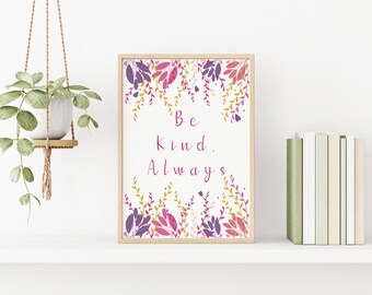 Floral 'Be Kind Always' Print: Cheerful A4 Wall Art (Digital Download)