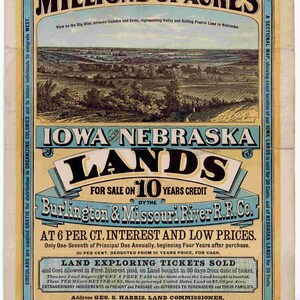 May include: Antique advertisement for Iowa and Nebraska lands, featuring a landscape illustration. The poster promotes land sales by the Burlington & Missouri River R.R. Co. with text in a decorative frame.
