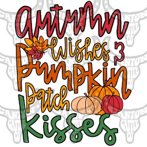 Autumn Wishes and Pumpkin Patch Kisses Png, Fall Png, Autumn Png, Thanksgiving Png, Halloween Png, Southern Sublimation INSTANT DOWNLOAD