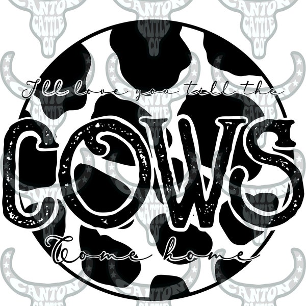 I'll love you till the cows come home, western, punchy, png, instant download, sublimation file