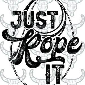 just rope it, rodeo, western, punchy, PNG, INSTANT DOWNLOAD, sublimation file
