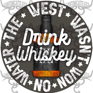 the west wasn't won on water, drink whiskey, western, western grunge, punchy, country, png, instant download, sublimation design