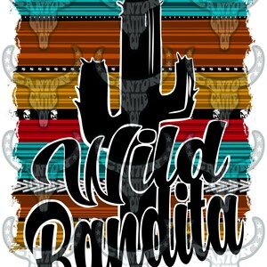 wild bandita, serape, cactus, western, punchy, PNG, INSTANT DOWNLOAD, sublimation file