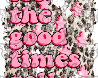 Let the Good Times Roll, Leopard, Retro, Western, Punchy, PNG, INSTANT DOWNLOAD, Sublimation File