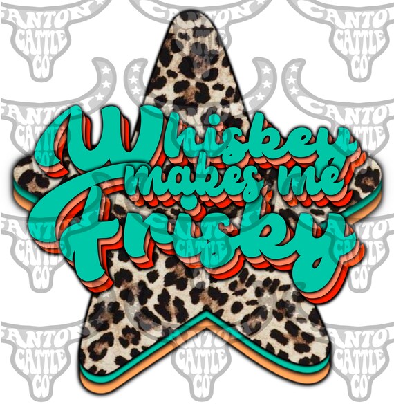 Whiskey Makes Me Frisky Retro Western Punchy Leopard PNG | Etsy