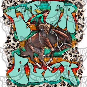 Let &#39;Er Buck, Bucking Bronco, Western, Punchy, PNG, INSTANT DOWNLOAD, Sublimation File