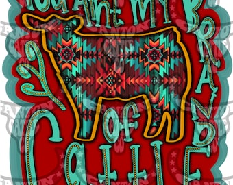 You Ain&#39;t My Brand of Cattle, Aztec, Tribal, Punchy, Western, PNG, INSTANT DOWNLOAD, Sublimation File