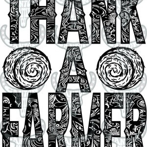 May include: Black and white graphic design with a floral pattern. The text "THANK A FARMER" is in bold, black letters.