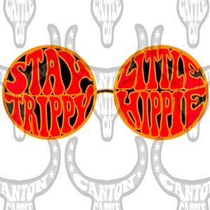 Stay Trippy Little Hippie, Boho, Hipster, Glasses, PNG, INSTANT DOWNLOAD, Sublimation File