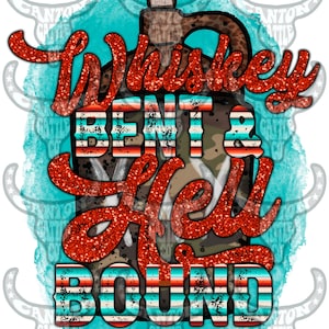 Whiskey Bent and Hell Bound, Moonshine, Western, Punchy, PNG, INSTANT DOWNLOAD, Sublimation File