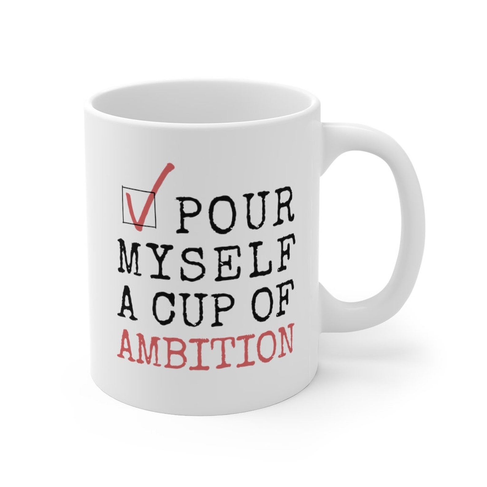 I Pour Myself a Cup of Ambition Mug Cup of Ambition Coffee Etsy