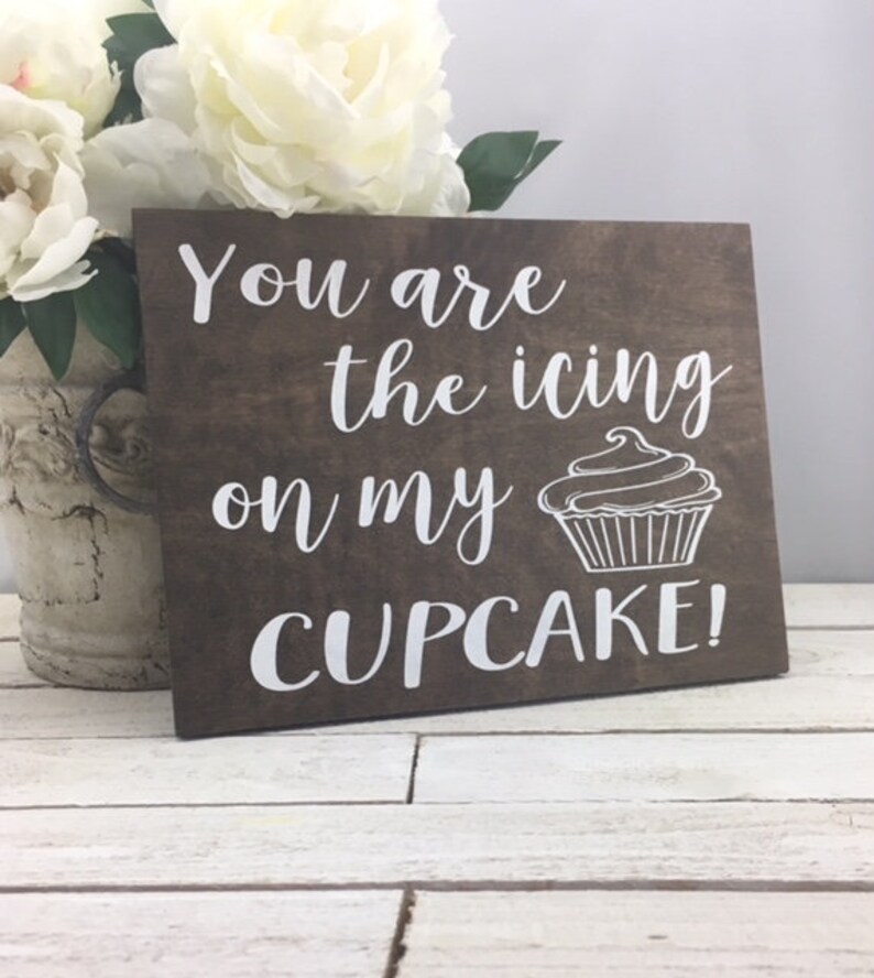 You Are The Icing On My Cupcake Sign-12x 9 Rustic Wood Sign-Wedding Cupcake Sign-Cupcake Prop Sign-Wood Wedding Sign-Country Wedding Sign