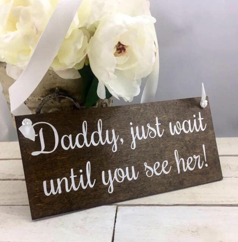 Daddy Just wait Until You See Her Sign-Wedding Sign-Flower Girl Sign-Rustic Wedding Sign-Ring Bearer Sign image 3